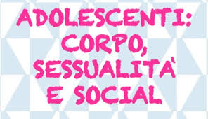 Adolescenti corpo sessualità e social