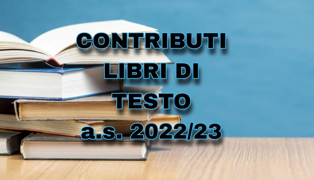 CONTRIBUTO PER LA FORNITURA GRATUITA O SEMI GRATUITA DEI LIBRI DI TESTO PER LE SCUOLE SECONDARIE DI 1°- A.S. 2022/23